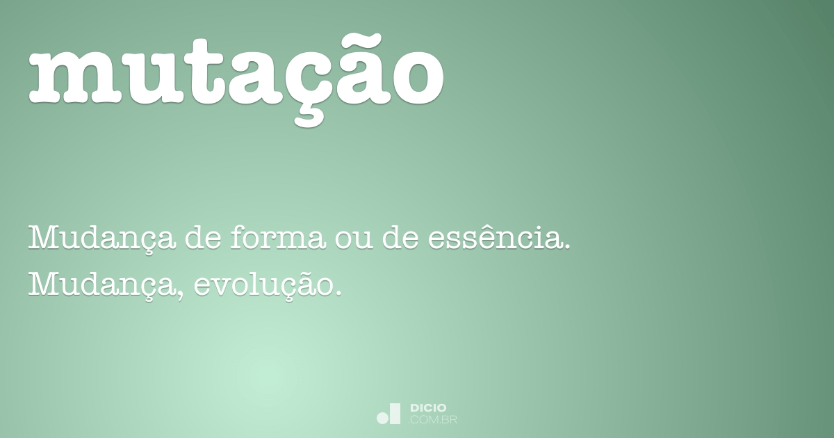 Mutação - Dicio, Dicionário Online de Português