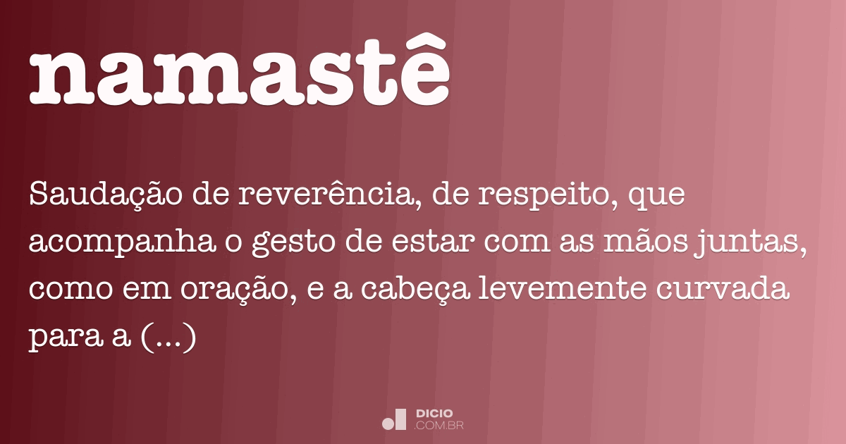 Namastê Dicio, Dicionário Online de Português Namastê Dicio, Dicionário Online de Português