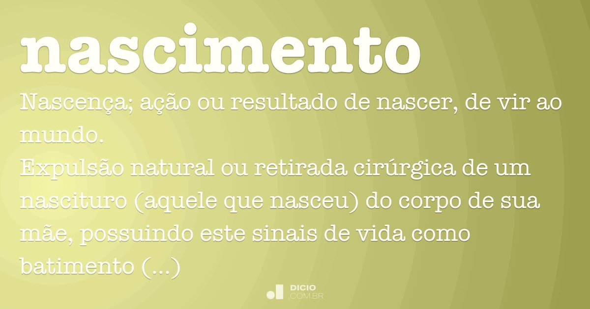 Nascimento Dicio, Dicionário Online de Português Nascimento Dicio, Dicionário Online de Português