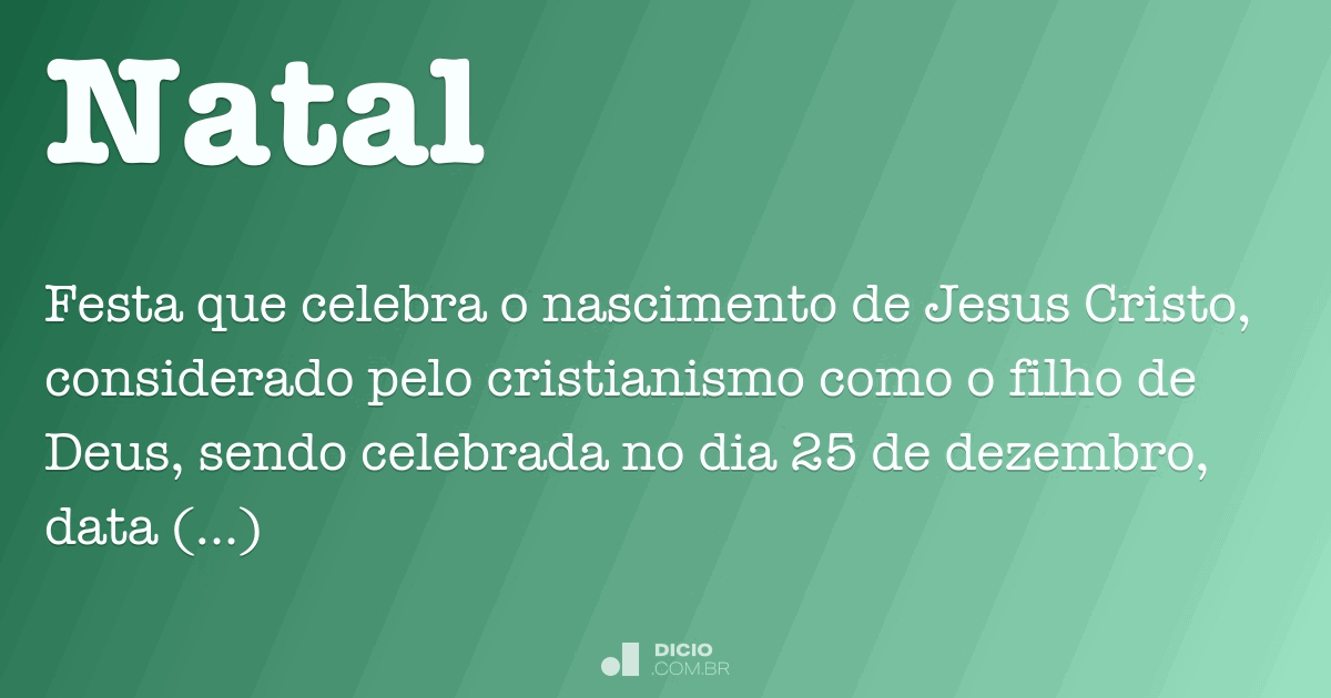 Natal - Dicio, Dicionário Online de Português Natal - Dicio, Dicionário Online de Português