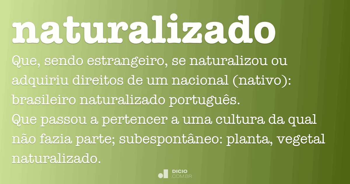 Naturalizado - Dicio, Dicionário Online de Português