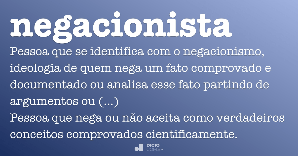 Negacionista - Dicio, Dicionário Online de Português.