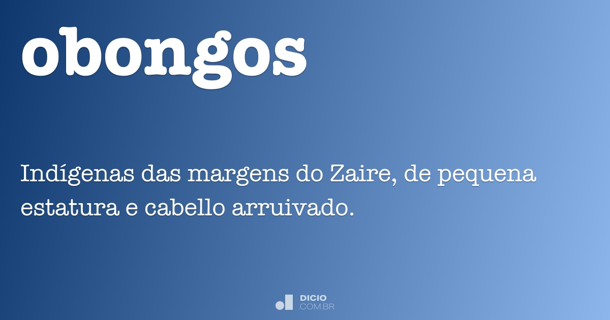 Obongos - Dicio, Dicionário Online de Português