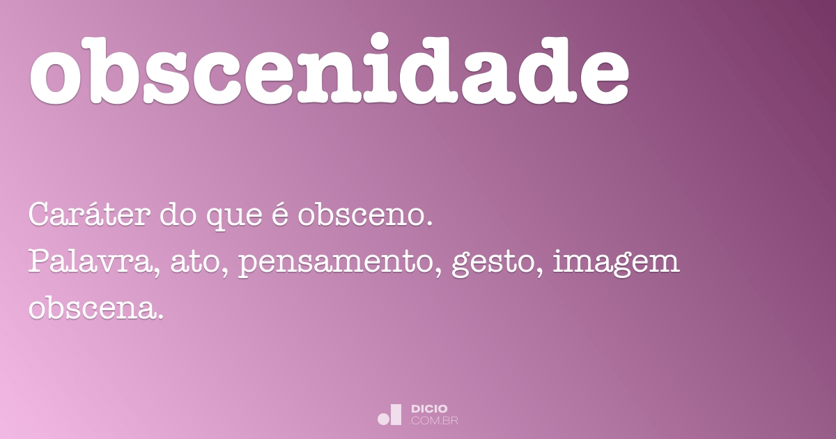 Obscenidade - Dicio, Dicionário Online de Português