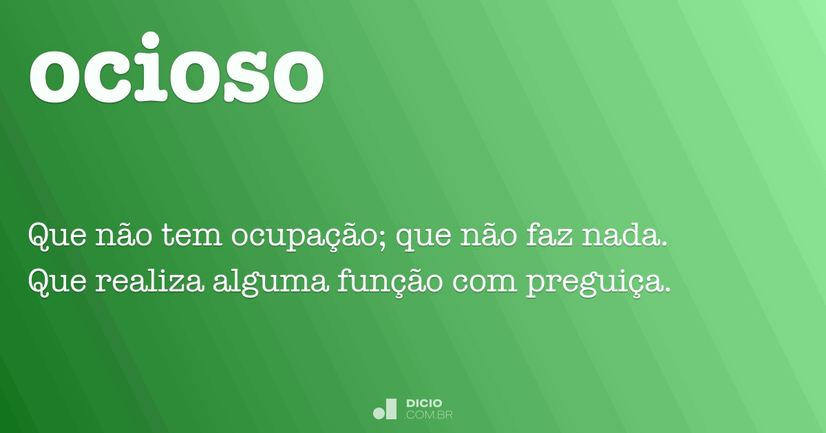 Ócio - Dicio, Dicionário Online de Português