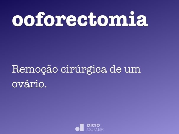 O que é ooforectomia?