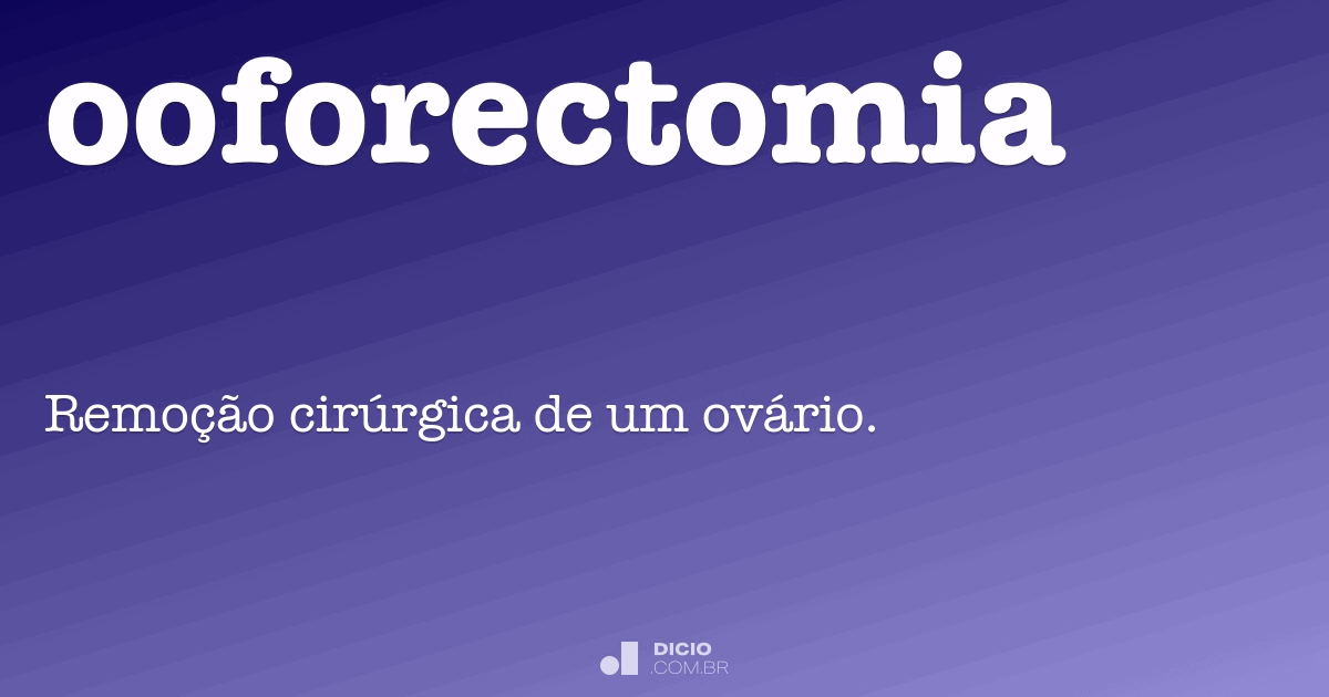 ooforectomia  Dicionário Infopédia de Termos Médicos