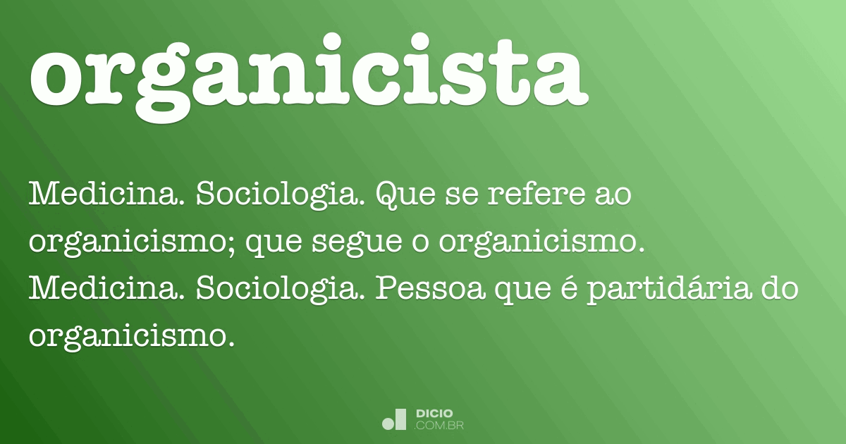 Organicista - Dicio, Dicionário Online de Português