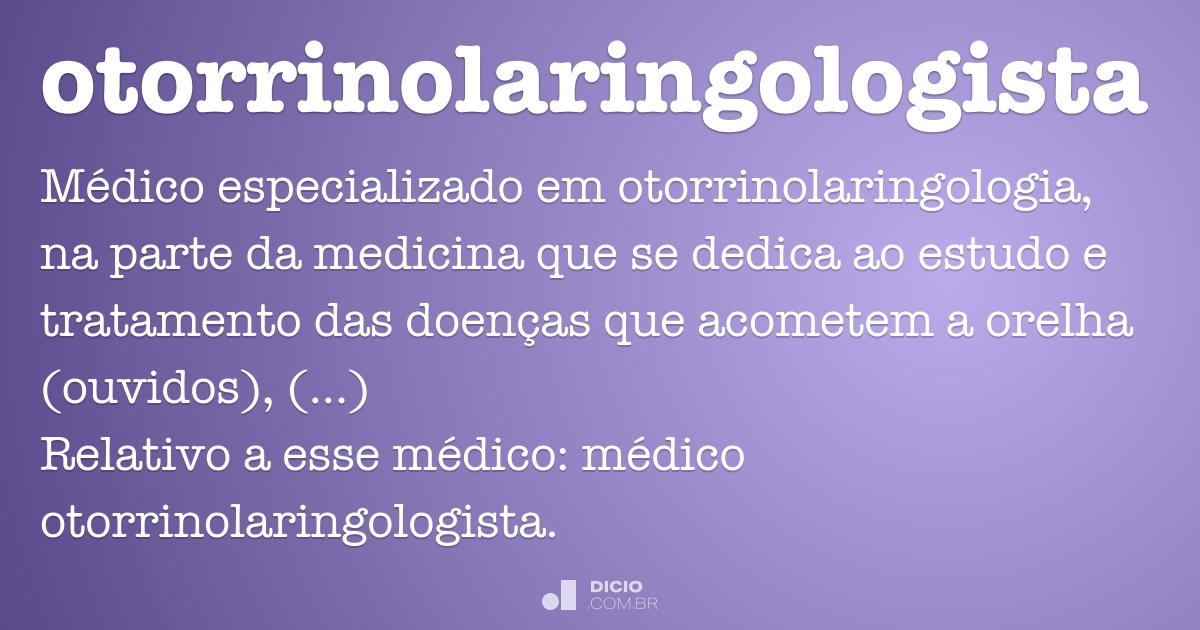 Otorrinolaringologista - Dicio, Dicion\u00e1rio Online de Portugu\u00eas