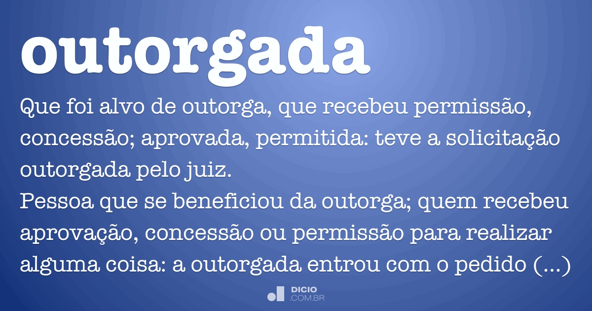 Outorgada significado dicionário