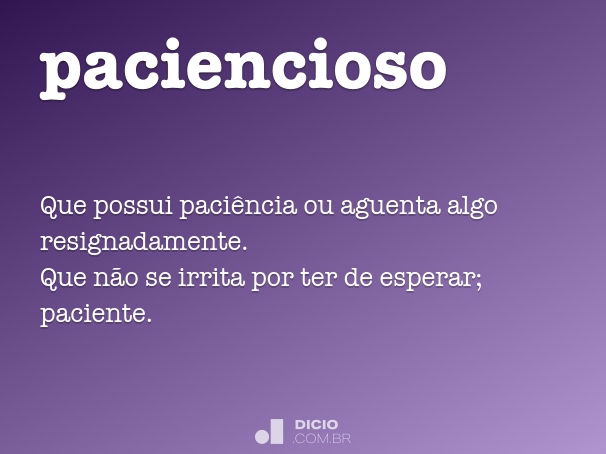 Paciencioso - Dicio, Dicionário Online de Português