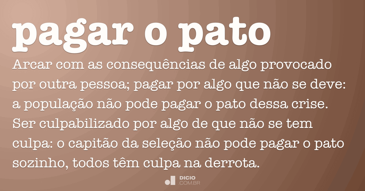 Pagar o pato Dicio, Dicionário Online de Português