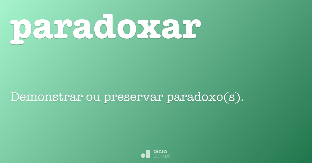Paradoxar Dicio Dicionário Online de Português