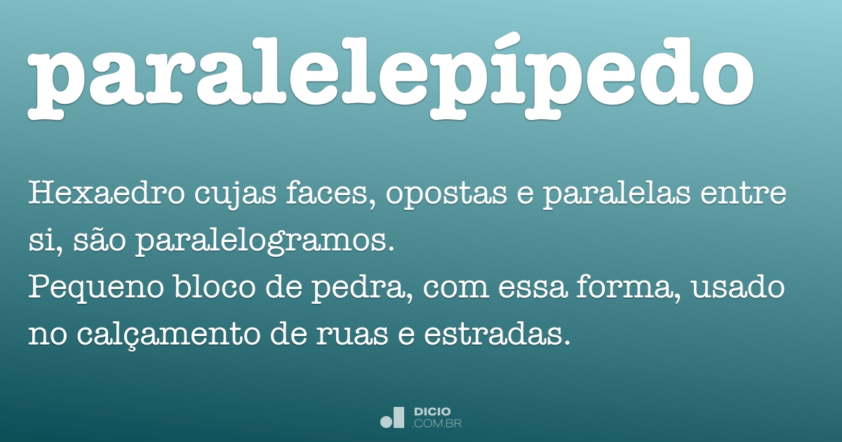 Paralelepípedo - Dicio, Dicionário Online de Português