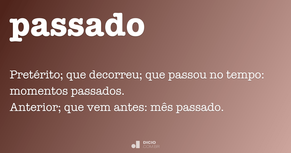 Passado Dicio Dicionário Online De Português