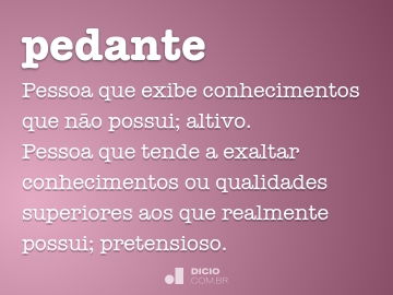 Pedante - Dicio, Dicionário Online de Português