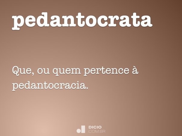 Pedante - Dicio, Dicionário Online de Português