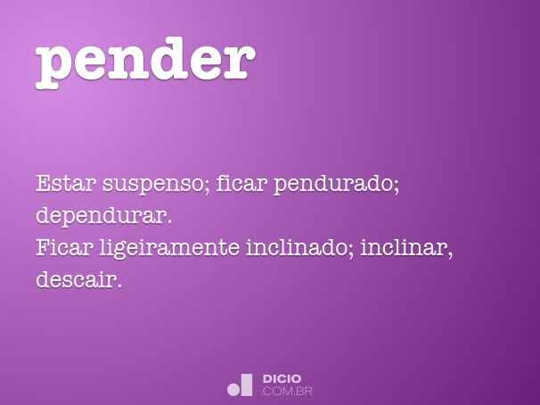 Pender - Dicio, Dicionário Online de Português