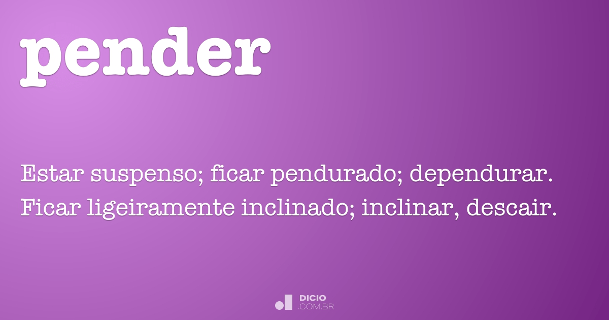 Pender - Dicio, Dicionário Online de Português