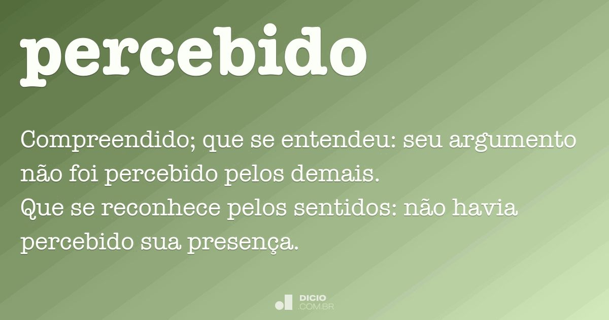 percebido  Tradução de percebido no Dicionário Infopédia de