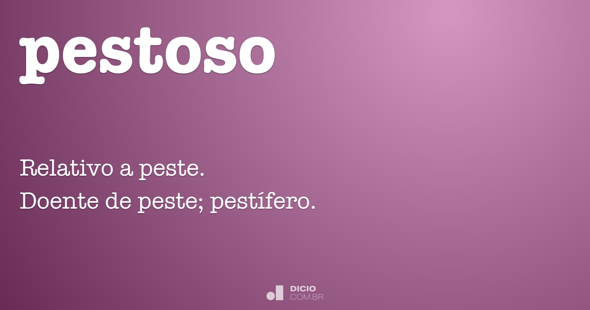 Pestoso - Dicio, DicionÃ¡rio Online de PortuguÃªs