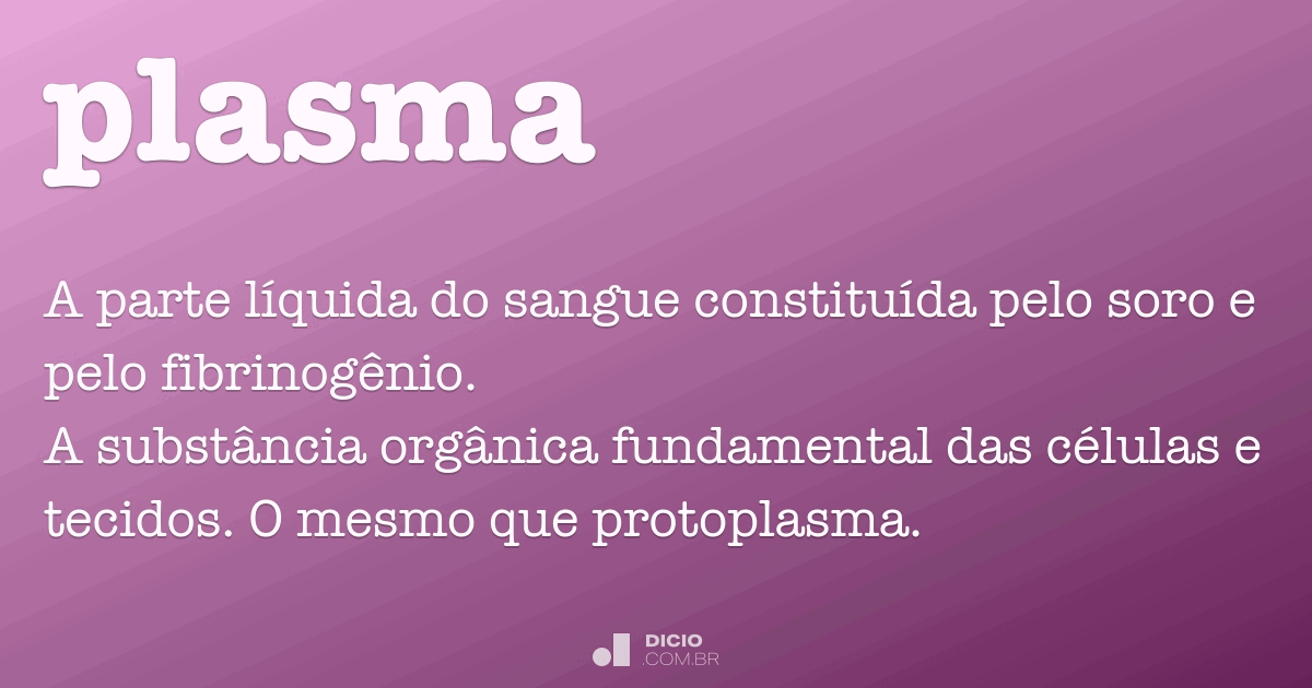 Plasma Dicio, Dicionário Online de Português Plasma Dicio, Dicionário Online de Português