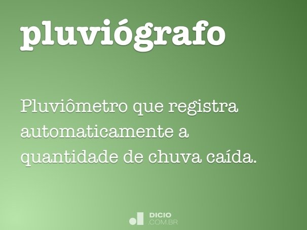 Pluviógrafo - Dicio, Dicionário Online de Português