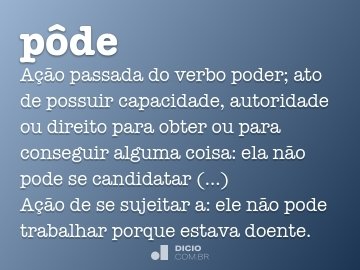Dicio - Dicionário Online de Português - Dica para não esquecer mais: se  puder, não escreva podesse! 🤓 Veja a explicação completa aqui