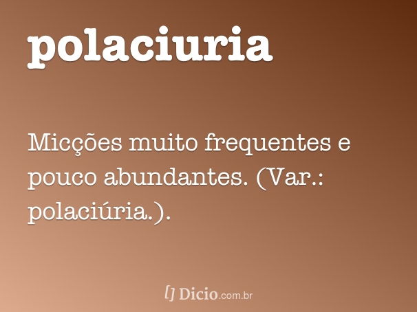 Polaciuria - Dicio, Dicionário Online de Português