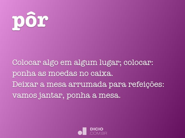 Pôr - Dicio, Dicionário Online de Português