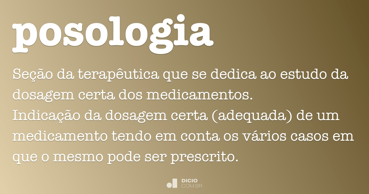 Posologia - Dicio, Dicionário Online de Português