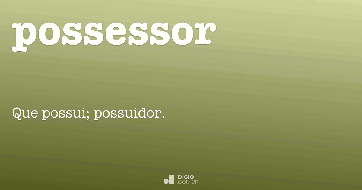 Possessão - Dicio, Dicionário Online de Português