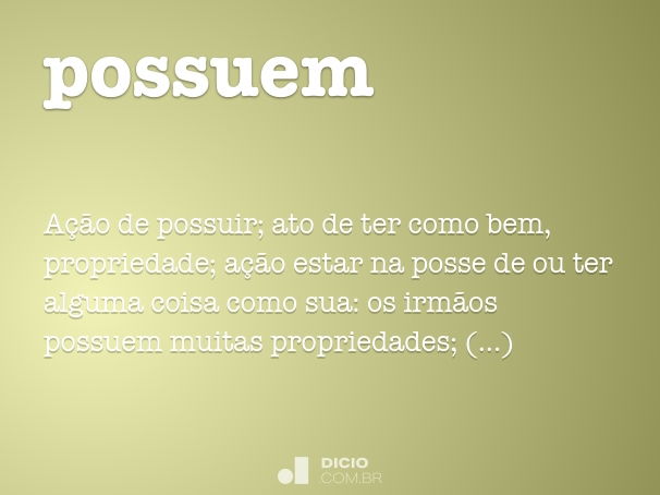 Possuem - Dicio, Dicionário Online de Português