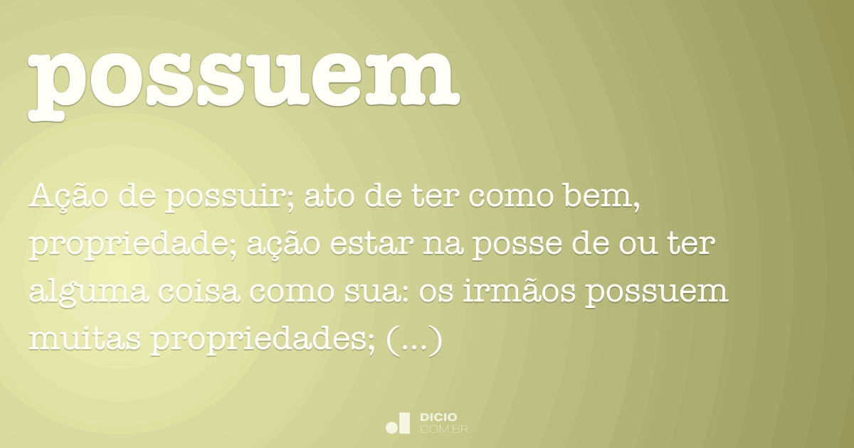 Possuem - Dicio, Dicionário Online de Português