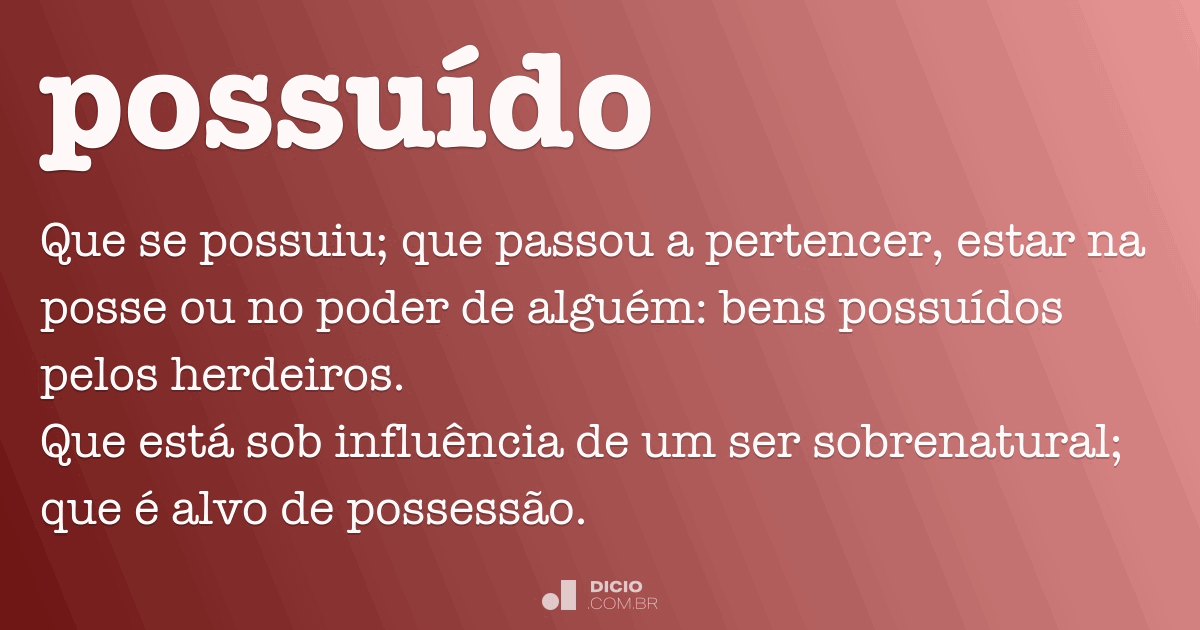 Possuído - Dicio, Dicionário Online de Português