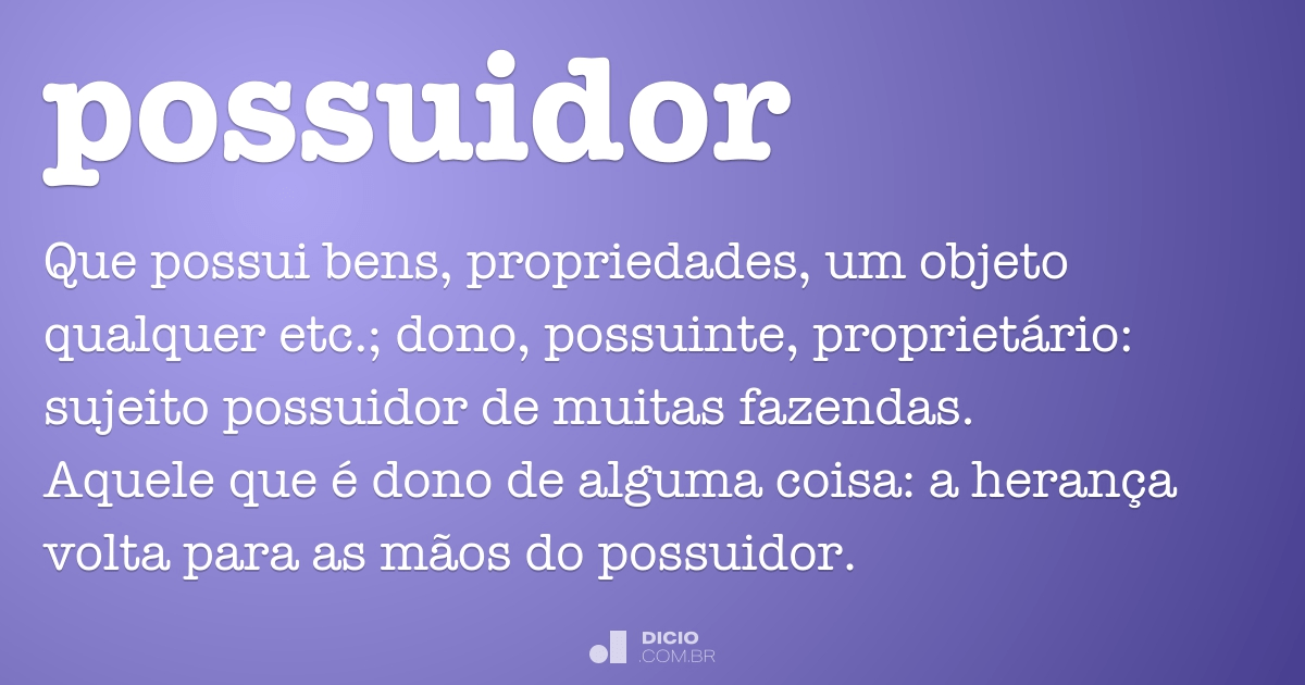 Possuidor - Dicio, Dicionário Online de Português