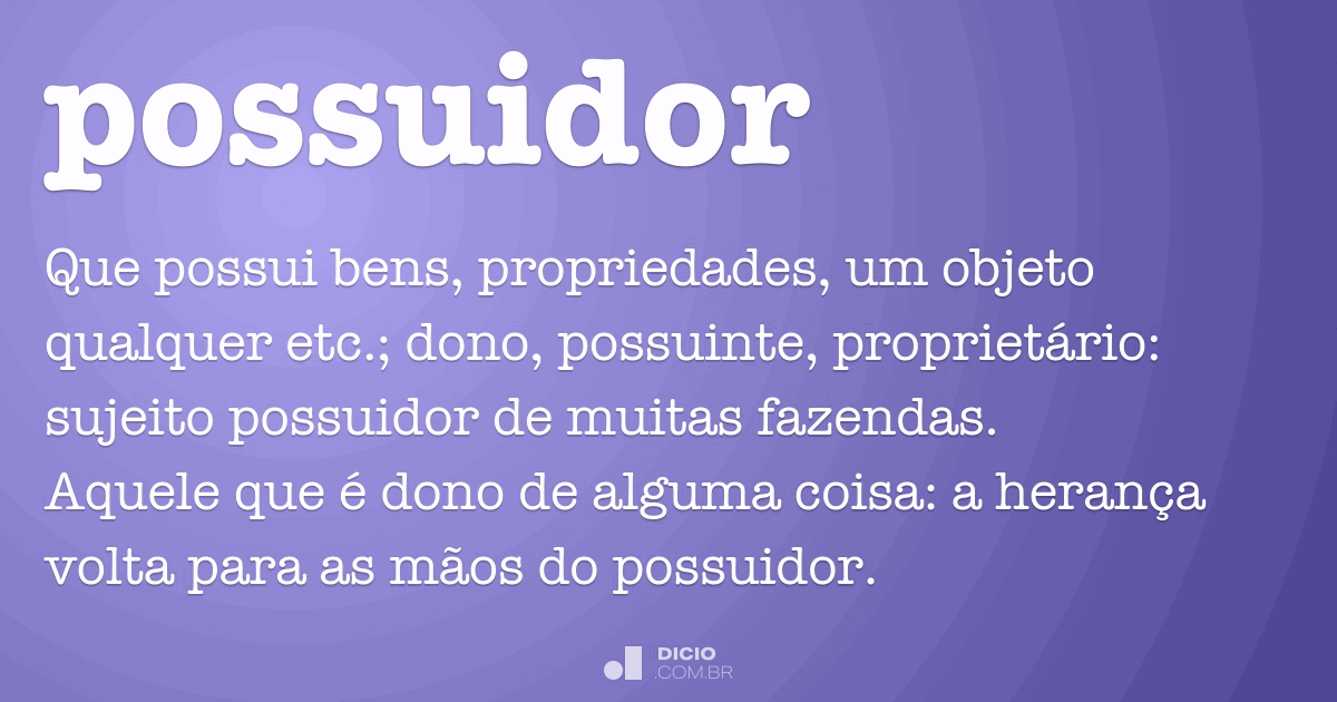 Possuidor - Dicio, Dicionário Online de Português