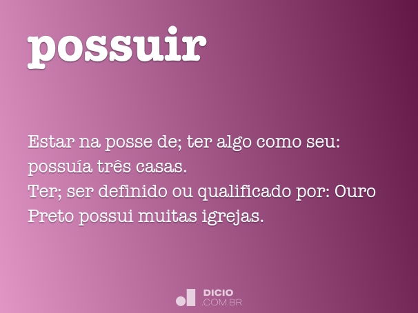 Possuir - Dicio, Dicionário Online de Português