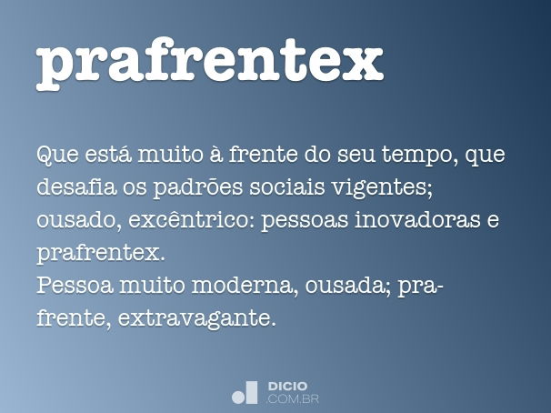 Prafrentex - Dicio, Dicionário Online de Português