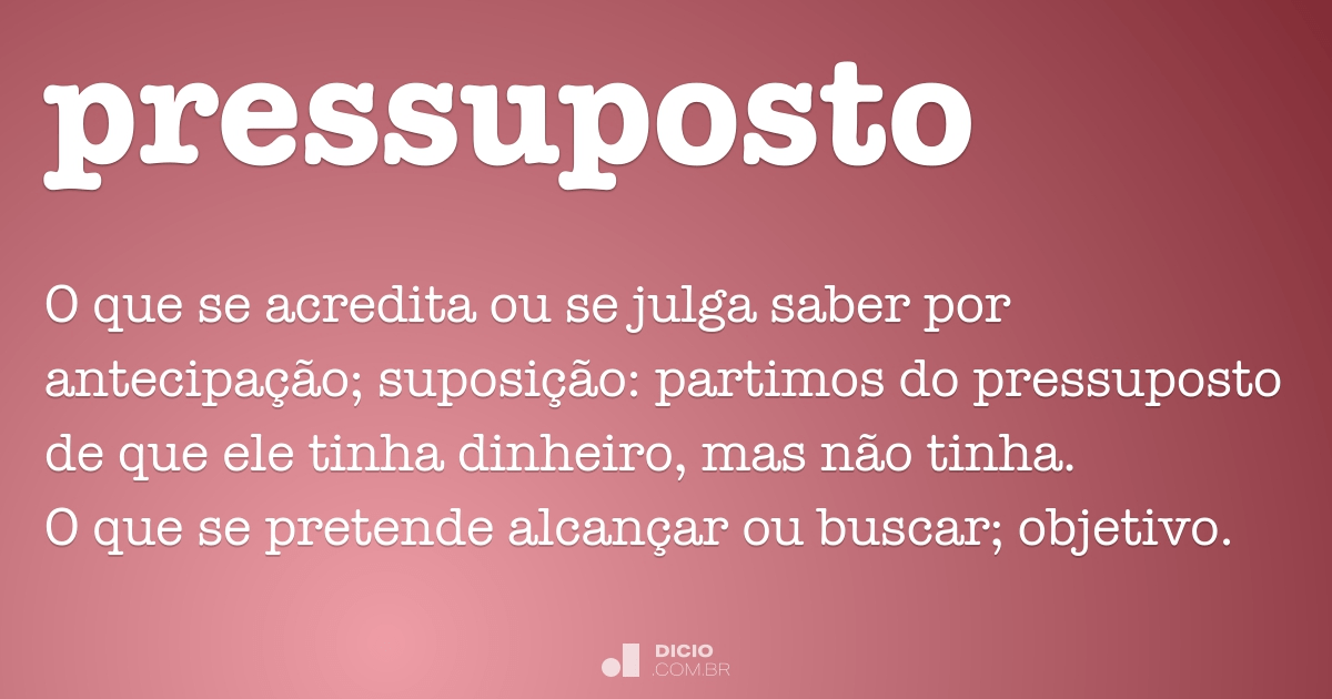Pressuposto - Dicio, Dicionário Online de Português