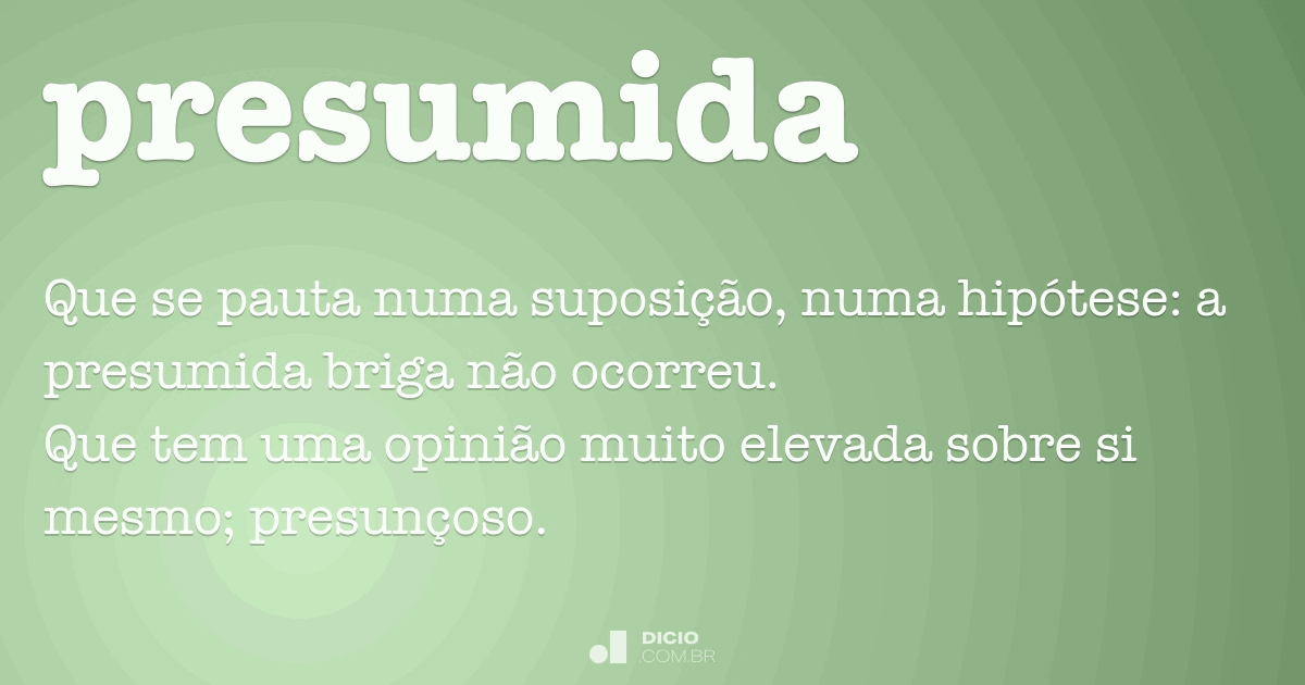 presumimos  Tradução de presumimos no Dicionário Infopédia de