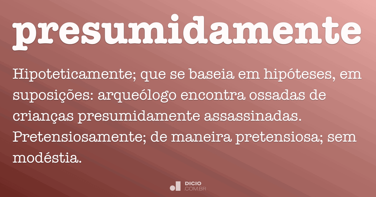 Presumivelmente - Dicio, Dicionário Online de Português