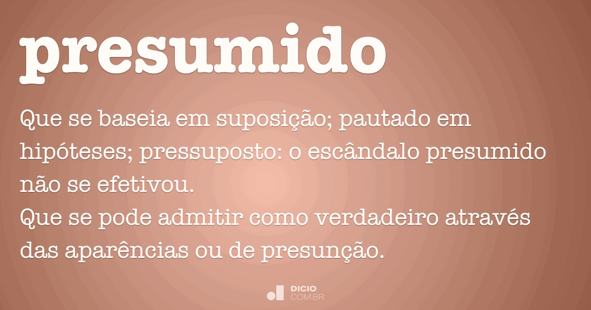 presumindo  Tradução de presumindo no Dicionário Infopédia de