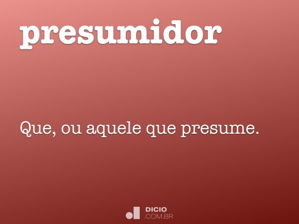 Definição de presumo – Meu Dicionário