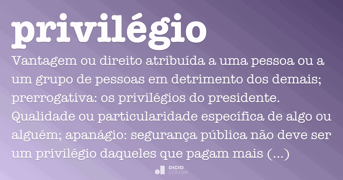 Privilégio - Dicio, Dicionário Online de Português