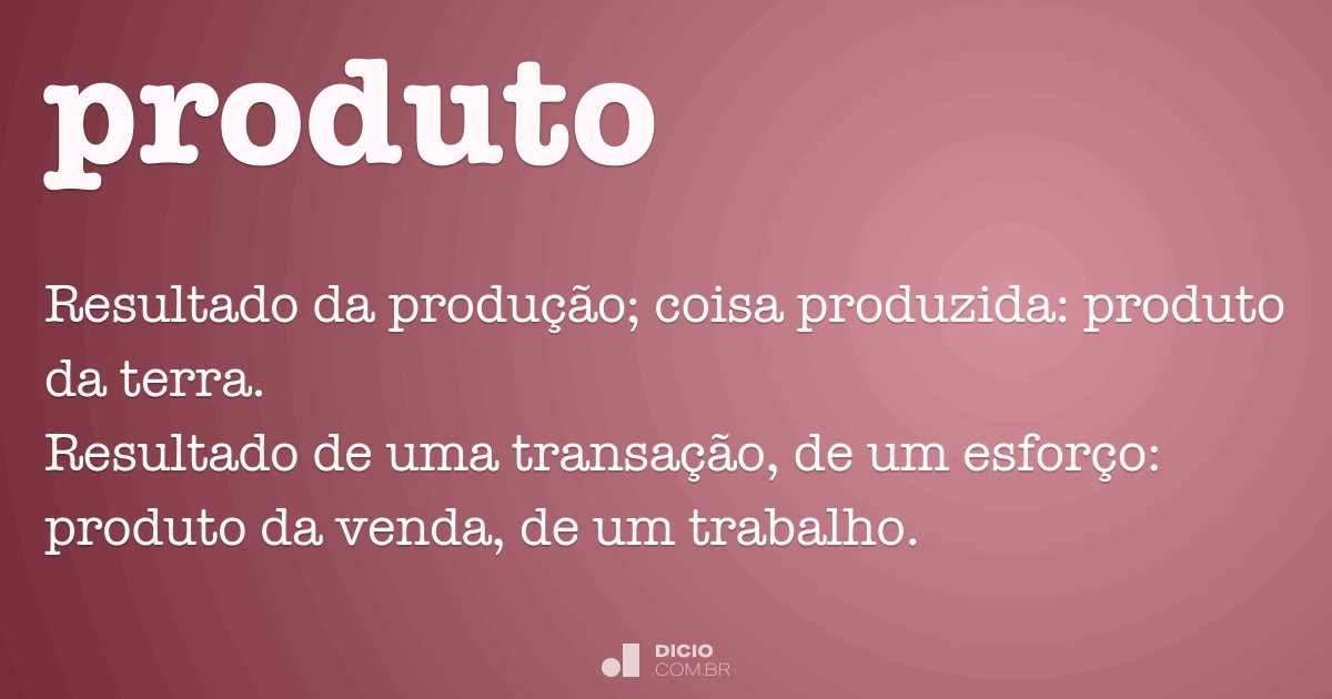 Produto - Dicio, Dicionário Online de Português