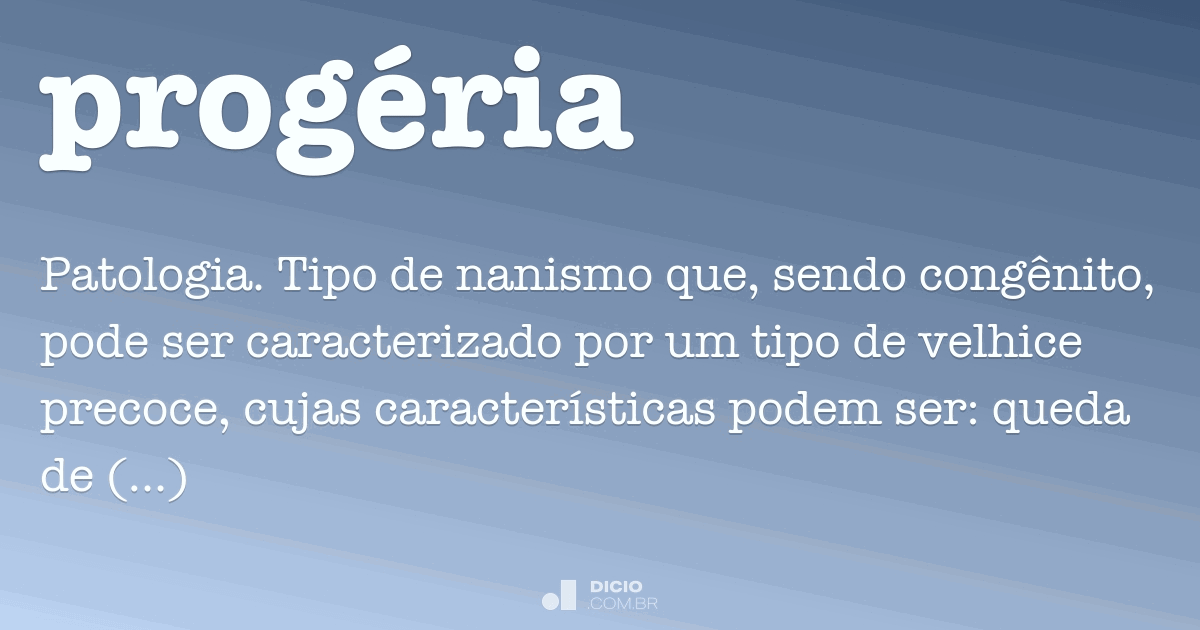 Progéria - Dicio, Dicionário Online de Português