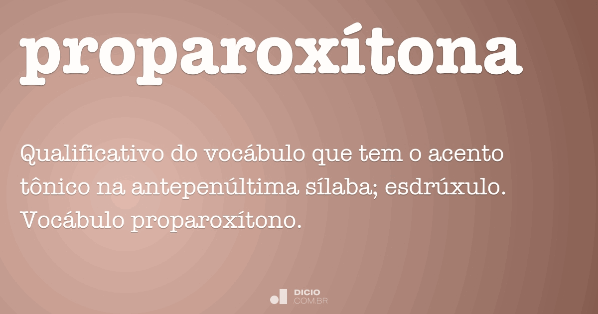 Proparoxítona - Dicio, Dicionário Online de Português