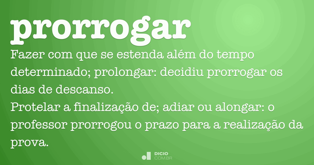 Prorrogar - Dicio, Dicionário Online De Português