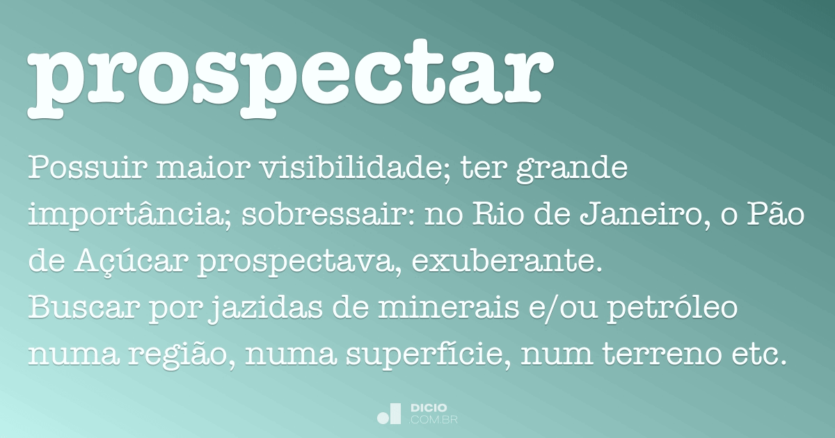 Prospectar - Dicio, Dicionário Online de Português